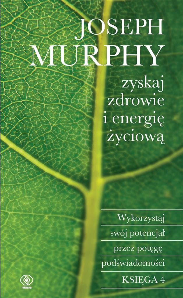 Joseph Murphy - Zyskaj zdrowie i energię życiową - poradnik